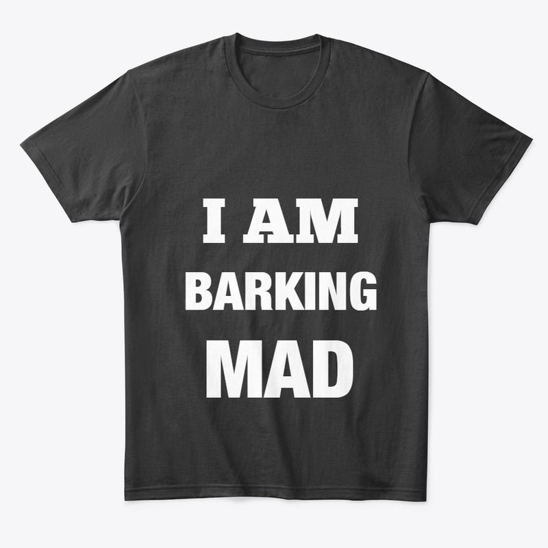 Original Barking Mad Shirt